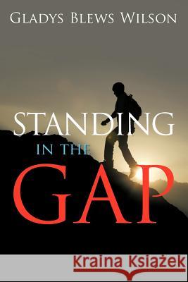 Standing in the Gap Gladys Blews Wilson 9781449721053