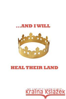 ...and I Will Heal Their Land Burke, Michele Marie 9781449722548