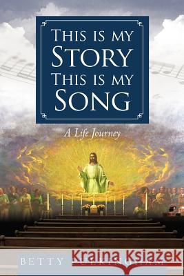This Is My Story This Is My Song: A Life Journey Pulkingham, Betty 9781449723392 WestBow Press
