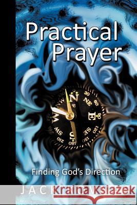 Practical Prayer: Finding God's Direction Kovnas, Jack 9781449723835 WestBow Press