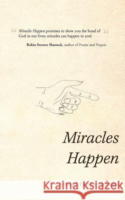 Miracles Happen Stuart Duane Swenor 9781449725488 WestBow Press