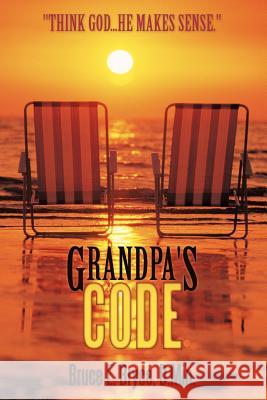 Grandpa's Code Bruce E. Bryc 9781449726126 WestBow Press