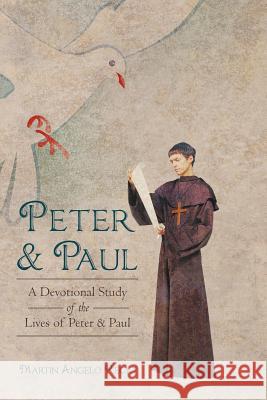 Peter and Paul: A Devotional Study of the Lives of Peter and Paul Recio, Martin Angelo 9781449727765