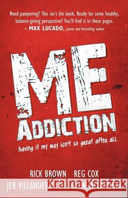 Me Addiction: Having It My Way Isn't So Great After All Brown, Rick 9781449730307 WestBow Press