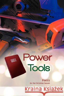 Power Tools: Poetry for the Christmas Season Mitchell, Brian 9781449731076 WestBow Press