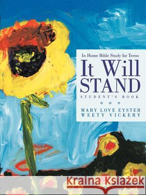 It Will Stand: Student's Book: In Home Bible Study for Teens Eyster, Mary Love 9781449731922