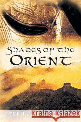Shades of the Orient Stephanie Guerrero 9781449732554 WestBow Press