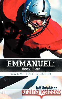 Emmanuel: Book Two Calm the Storm Hutchison, Jeff 9781449732783