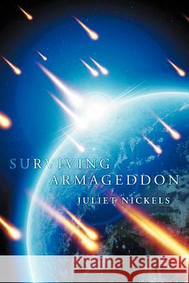 Surviving Armageddon Juliet Nickels 9781449732875