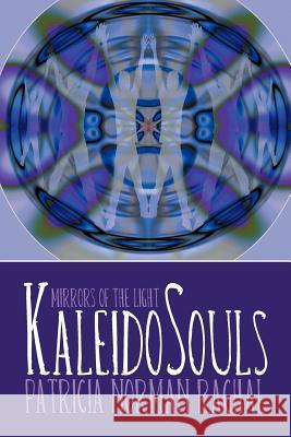 Kaleidosouls: Mirrors of the Light Rachal, Patricia Norman 9781449733353 WestBow Press