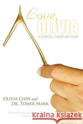Love, Olivia: A Stem Cell Transplant Story Chin, Olivia 9781449735548 Westbow Press
