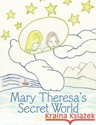 Mary Theresa's Secret World Alta Wolf 9781449735692