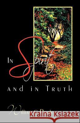 In Spirit and in Truth Poole, William G. 9781449735838