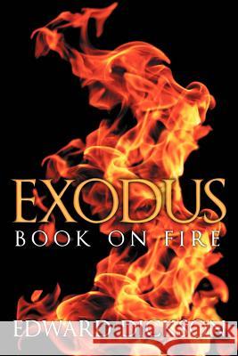 Exodus: Book on Fire Dickson, Edward 9781449736217