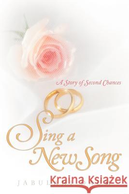 Sing a New Song: A Story of Second Chances Daum, Jabulani 9781449736569