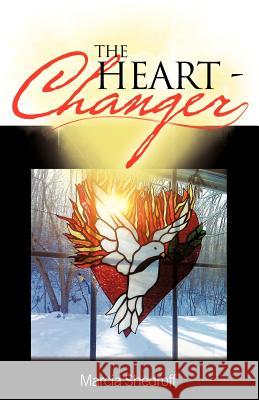 The Heart-Changer Marcia Shedroff 9781449736835 WestBow Press