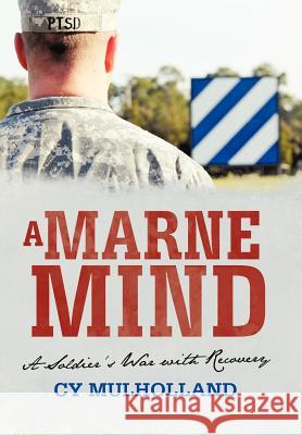 A Marne Mind: A Soldier's War with Recovery Mulholland, Cy 9781449737504