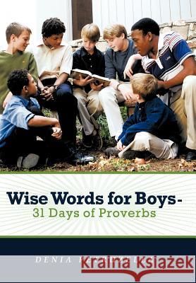 Wise Words for Boys - 31 Days of Proverbs  9781449738273 Westbow Press
