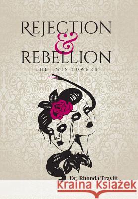 Rejection & Rebellion the Twin Towers Travitt, Rhonda 9781449739720