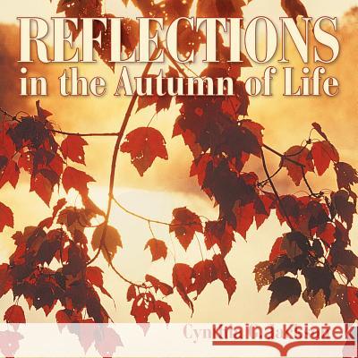 Reflections in the Autumn of Life Cynthia G. Jackson 9781449739850