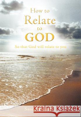 How to Relate to God: So That God Will Relate to You Stansell, Sandy 9781449740016