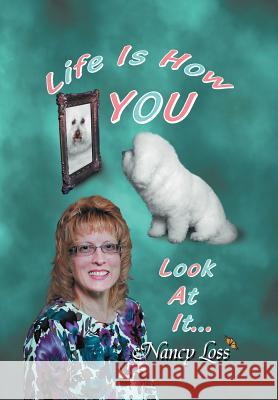 Life Is How You Look at It Nancy Loss 9781449740337