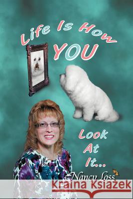 Life Is How You Look at It Nancy Loss 9781449740344