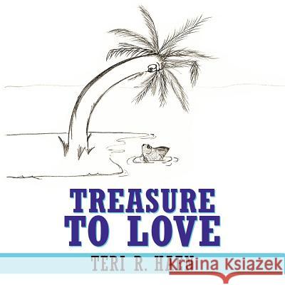 Treasure to Love Teri R. Haen 9781449742072 WestBow Press