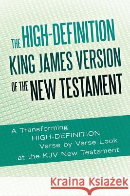 The High-Definition King James Version of the New Testament: An HD Look at the KJV of the Bible Rouse, Ted 9781449742874 WestBow Press