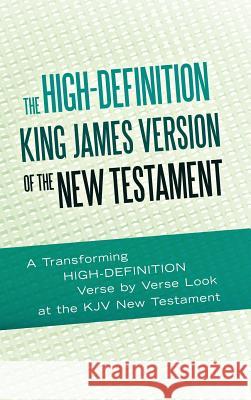 The High-Definition King James Version of the New Testament: An HD Look at the KJV of the Bible Rouse, Ted 9781449742881