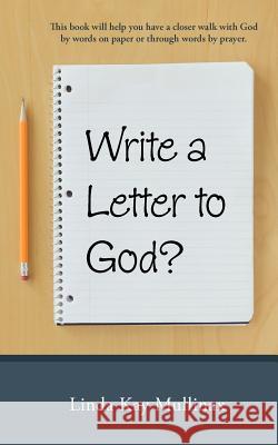 Write a Letter to God ? Mullinax, Linda Kay 9781449744793