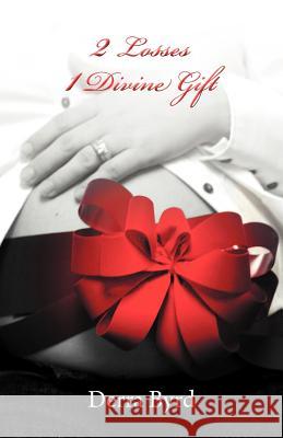 2 Losses 1 Divine Gift Derra Byrd 9781449744922 WestBow Press