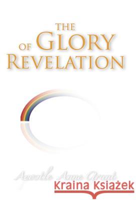 The Glory of Revelation Anne Grant 9781449747947
