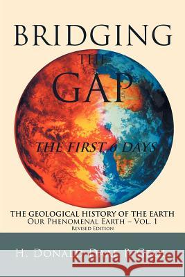 Bridging the Gap: The First 6 Days Geol, H. Donald Daae P. 9781449748159 WestBow Press