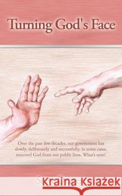Turning God's Face Steve Dragert 9781449749118 WestBow Press