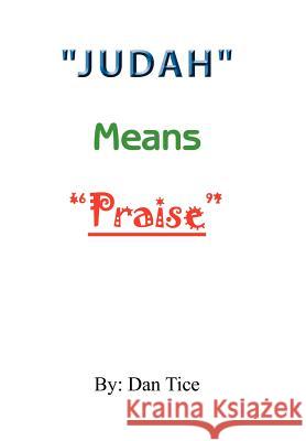 Judah Means Praise Tice, Dan 9781449749927