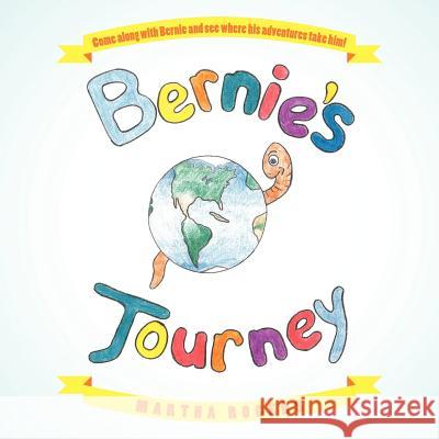 Bernie's Journey Martha Rogers 9781449751852