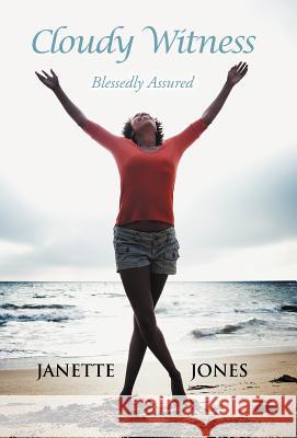 Cloudy Witness: Blessedly Assured Jones, Janette 9781449752057 WestBow Press