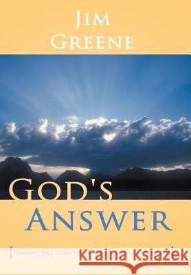 God's Answer: Praying the Scriptures about Todays Problems Greene, Jim 9781449753221 WestBow Press