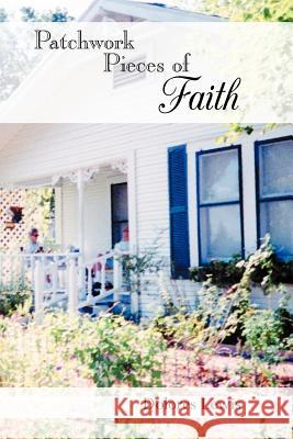 Patchwork Pieces of Faith Dolores Lewis 9781449754969