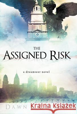 The Assigned Risk: A Dreamseer Novel Collins, Dawn E. 9781449755041