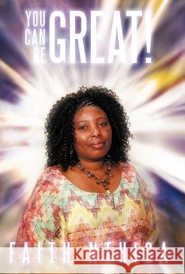You Can Be Great! Nthiga, Faith 9781449755072