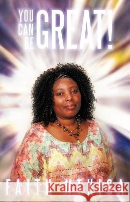 You Can Be Great! Nthiga, Faith 9781449755089