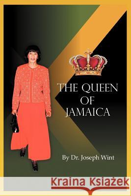 The Queen of Jamaica Dr Joseph Wint 9781449755706 WestBow Press