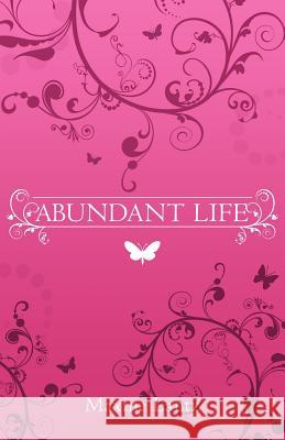 Abundant Life Maxine Lantz 9781449755973 WestBow Press