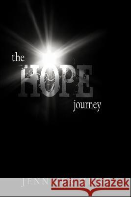 The Hope Journey Jennifer Hunt 9781449756314 WestBow Press