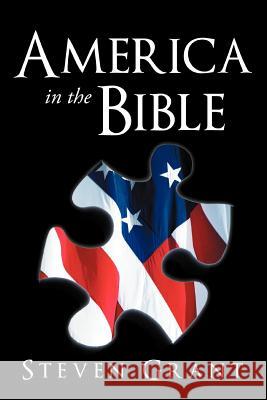 America in the Bible Grant, Steven 9781449756840 WestBow Press