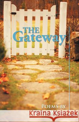 The Gateway: Poems by Joyce Wells Wells, Joyce 9781449758233