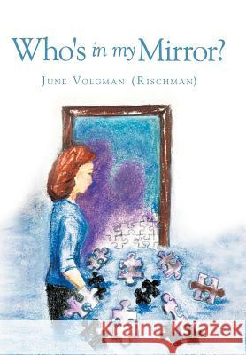 Who's in My Mirror? Volgman (Rischman), June 9781449759971 WestBow Press