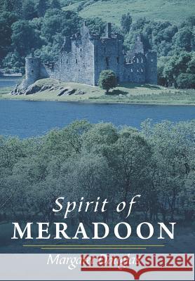 Spirit of Meradoon Margaret Douglas 9781449764715 Westbow Press